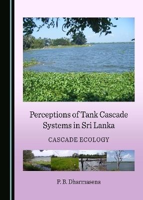 Perceptions of Tank Cascade Systems in Sri Lanka - P. B. Dharmasena