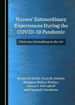 Nurses' Extraordinary Experiences During the COVID-19 Pandemic - Pamela Cacchione, Kirsten Smith, Paula Gabriel