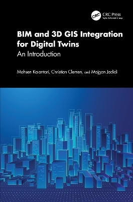 BIM and 3D GIS Integration for Digital Twins - Mohsen Kalantari, Christian Clemen, Mojgan Jadidi