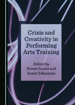 Crisis and Creativity in Performing Arts Training - 