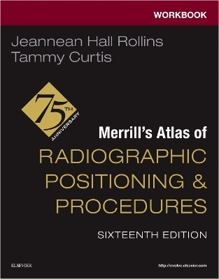 Workbook for Merrill's Atlas of Radiographic Positioning and Procedures - Jeannean Hall Rollins, Tammy Curtis