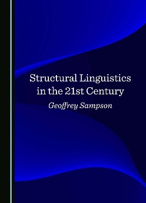 Structural Linguistics in the 21st Century - Geoffrey Sampson