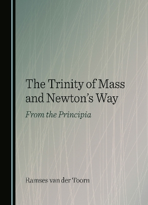 The Trinity of Mass and Newton's Way - Ramses van der Toorn