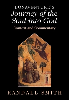 Bonaventure's 'Journey of the Soul into God' - Randall Smith