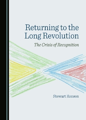 Returning to the Long Revolution - Stewart Ranson