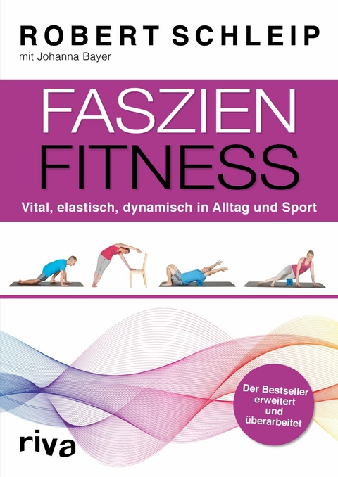 Faszien-Fitness – erweiterte und überarbeitete Ausgabe - Robert Schleip, Johanna Bayer