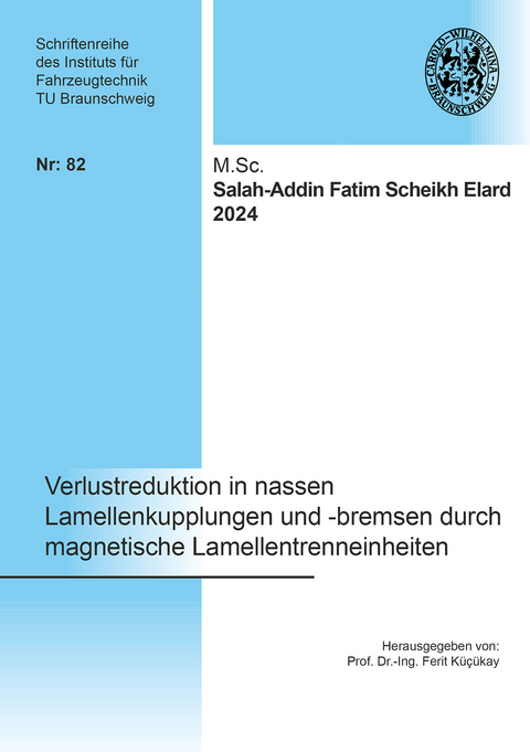 Verlustreduktion in nassen Lamellenkupplungen und -bremsen durch magnetische Lamellentrenneinheiten - Salah-Addin Fatim Scheikh Elard