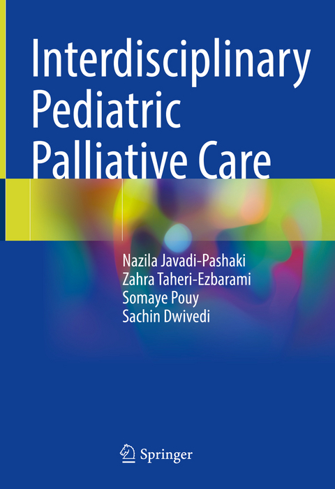 Interdisciplinary Pediatric Palliative Care - Nazila Javadi-Pashaki, Zahra Taheri-Ezbarami, Somaye Pouy, Sachin Dwivedi