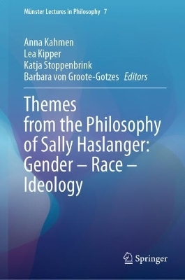 Themes from the Philosophy of Sally Haslanger: Gender – Race – Ideology - 