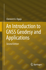 An Introduction to GNSS Geodesy and Applications - Ogaja, Clement A.