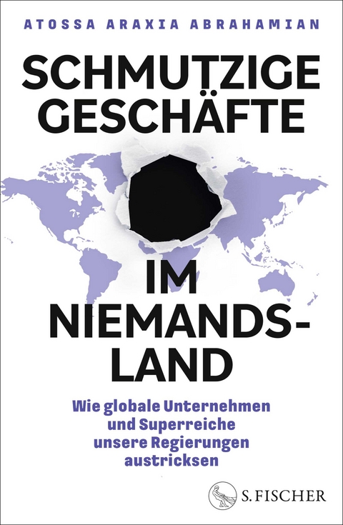 Schmutzige Geschäfte im Niemandsland - Atossa Araxia Abrahamian