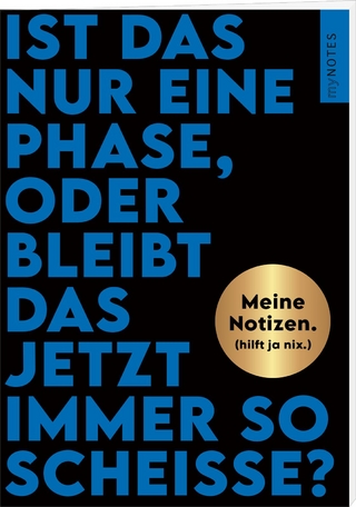 Böse Sprüche Notizheft 2: Ist das nur eine Phase, oder bleibt das jetzt immer so scheiße? - 