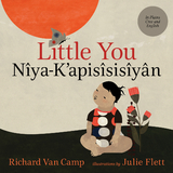 Little You / kiya kâ-apisîsisiyan - Richard Van Camp