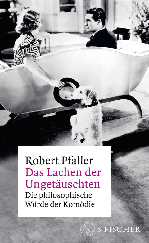 Das Lachen der Ungetäuschten - Robert Pfaller