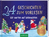 24 Geschichten zum Vorlesen – Wir warten auf Weihnachten - Katharina E. Volk