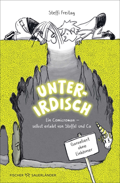 Unterirdisch. Ein Comicroman – selbst erlebt von Stoffel und Ca. Garantiert ohne Einhörner - Steffi Freitag