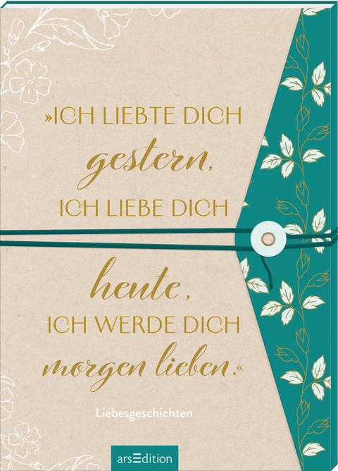 „Ich liebte dich gestern, ich liebe dich heute, ich werde dich morgen lieben.“