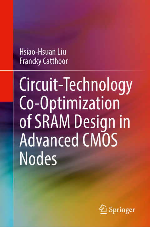 Circuit-Technology Co-Optimization of SRAM Design in Advanced CMOS Nodes - Hsiao-Hsuan Liu, Francky Catthoor