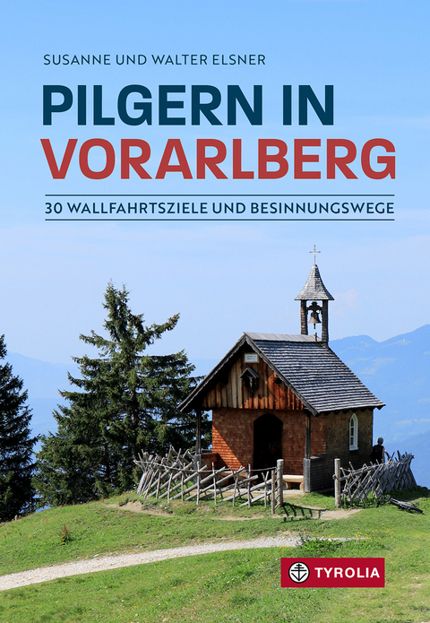 Pilgern in Vorarlberg - Susanne Elsner, Walter Elsner