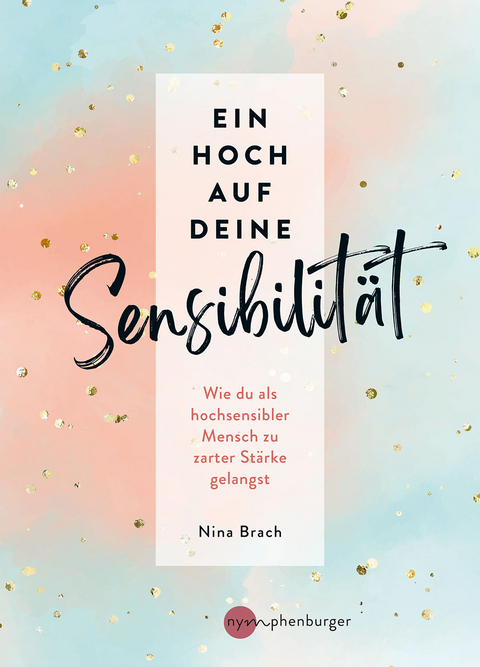 Ein Hoch auf deine Sensibilität - Nina Brach