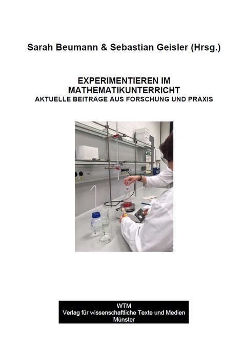 Experimentieren im Mathematikunterricht - Sarah Beumann, Sebastian Geisler