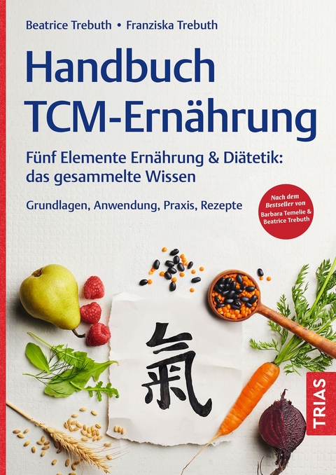 Handbuch TCM-Ernährung - Beatrice Trebuth, Franziska Trebuth