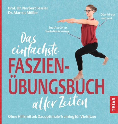 Das einfachste Faszien-Übungsbuch aller Zeiten - Norbert Fessler, Marcus Müller