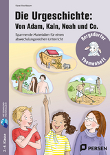 Die Urgeschichte: Von Adam, Kain, Noah und Co. - Klara Kirschbaum