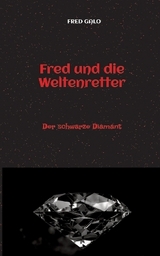 Fred und die Weltenretter - ein witziger, turbulenter Fantasyroman für junge Leserinnen und Leser ab 12 Jahren - Fred Galo