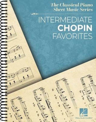 Intermediate Chopin Favorites - The Classical Piano Sheet Music Series