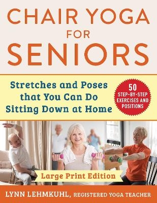 Chair Yoga for Seniors - Large Print Edition - Lynn Lehmkuhl