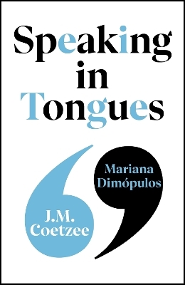 Speaking in Tongues - J.M. Coetzee, Mariana Dimópulos