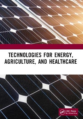 Technologies for Energy, Agriculture, and Healthcare - 