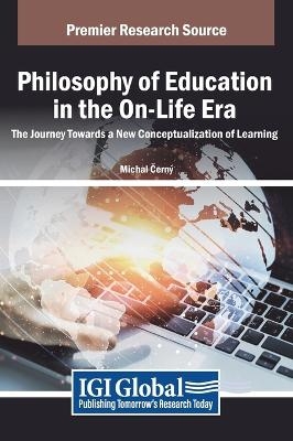 Philosophy of Education in the On-Life Era - Michal Černý