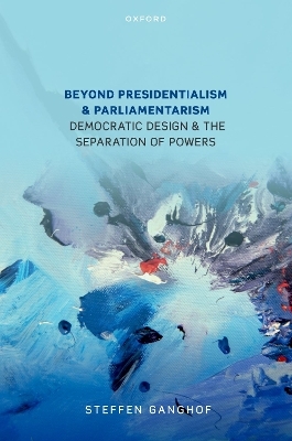 Beyond Presidentialism and Parliamentarism - Prof Steffen Ganghof