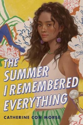 The Summer I Remembered Everything - Catherine Con Morse