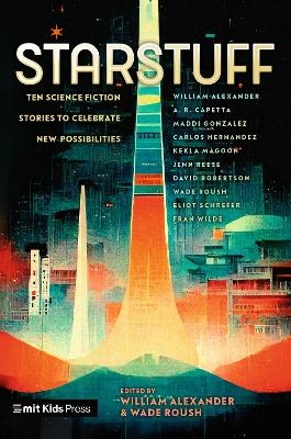 Starstuff: Ten Science Fiction Stories to Celebrate New Possibilities - 