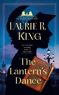 The Lantern's Dance - Laurie R. King