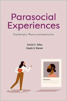 Parasocial Experiences - David C. Giles, Gayle S. Stever