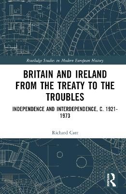 Britain and Ireland from the Treaty to the Troubles - Richard Carr