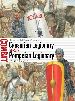 Caesarian Legionary vs Pompeian Legionary - William Horsted