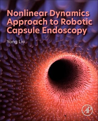 Nonlinear Dynamics Approach to Robotic Capsule Endoscopy - Yang Liu