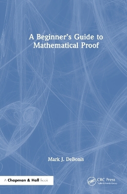 A Beginner’s Guide to Mathematical Proof - Mark J. DeBonis