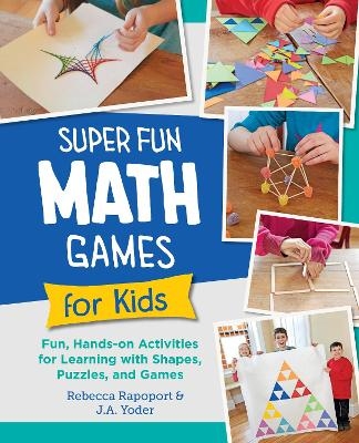 Super Fun Math Games for Kids - Rebecca Rapoport, J.A. Yoder