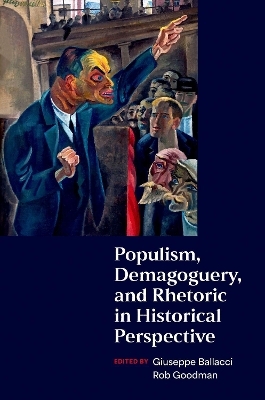 Populism, Demagoguery, and Rhetoric in Historical Perspective - 