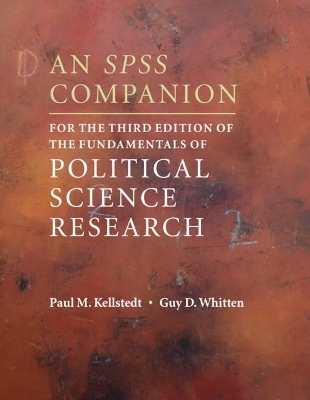 An SPSS Companion for the Third Edition of The Fundamentals of Political Science Research - Paul M. Kellstedt, Guy D. Whitten