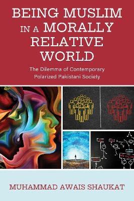 Being Muslim in a Morally Relative World - Muhammad Awais Shaukat