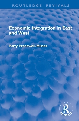 Economic Integration in East and West - Barry Bracewell-Milnes