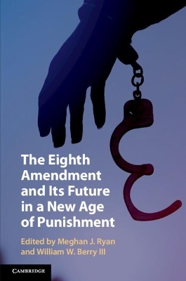 The Eighth Amendment and Its Future in a New Age of Punishment - 