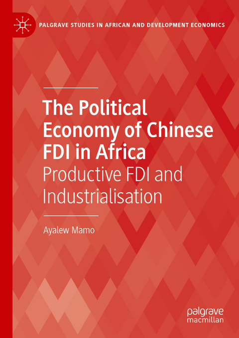 The Political Economy of Chinese FDI in Africa - Ayalew Mamo